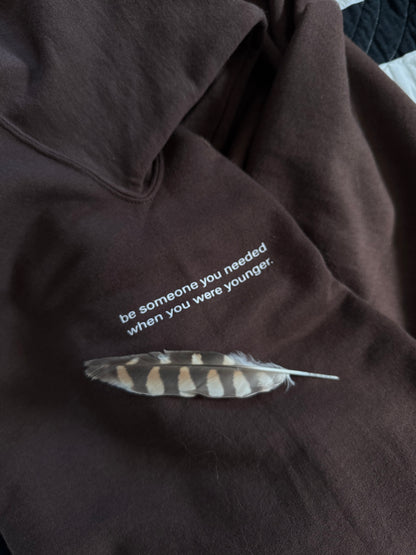 Be someone you needed when you were younger Hoodie