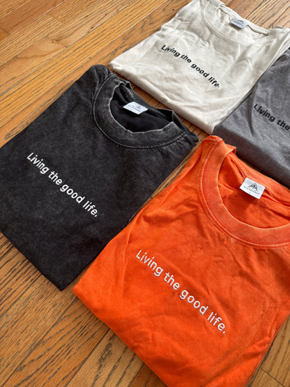 Living the good life T shirt 2.0