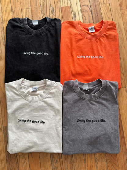Living the good life T shirt 2.0