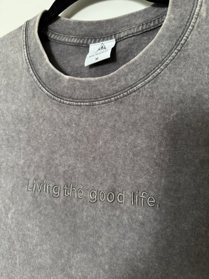 Living the good life T shirt